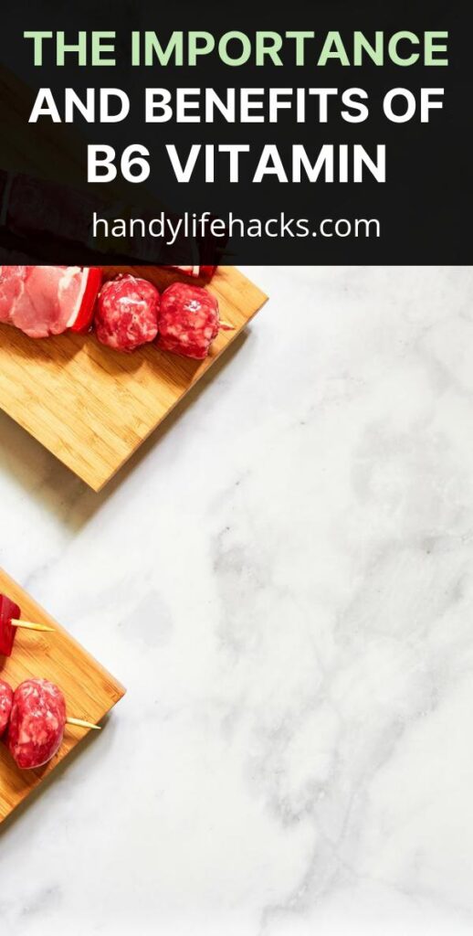 The Importance and Benefits of B6 Vitamin Handy Life Hacks